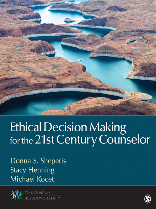 Title details for Ethical Decision Making for the 21st Century Counselor by Donna S. Sheperis - Wait list
